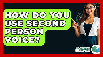 How Do You Use Second Person Voice? - The Language Library