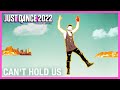 Can&#39;t Hold Us from Macklemore &amp; Ryan Lewis Ft. Ray Dalton | Just Dance 2022 (Official)