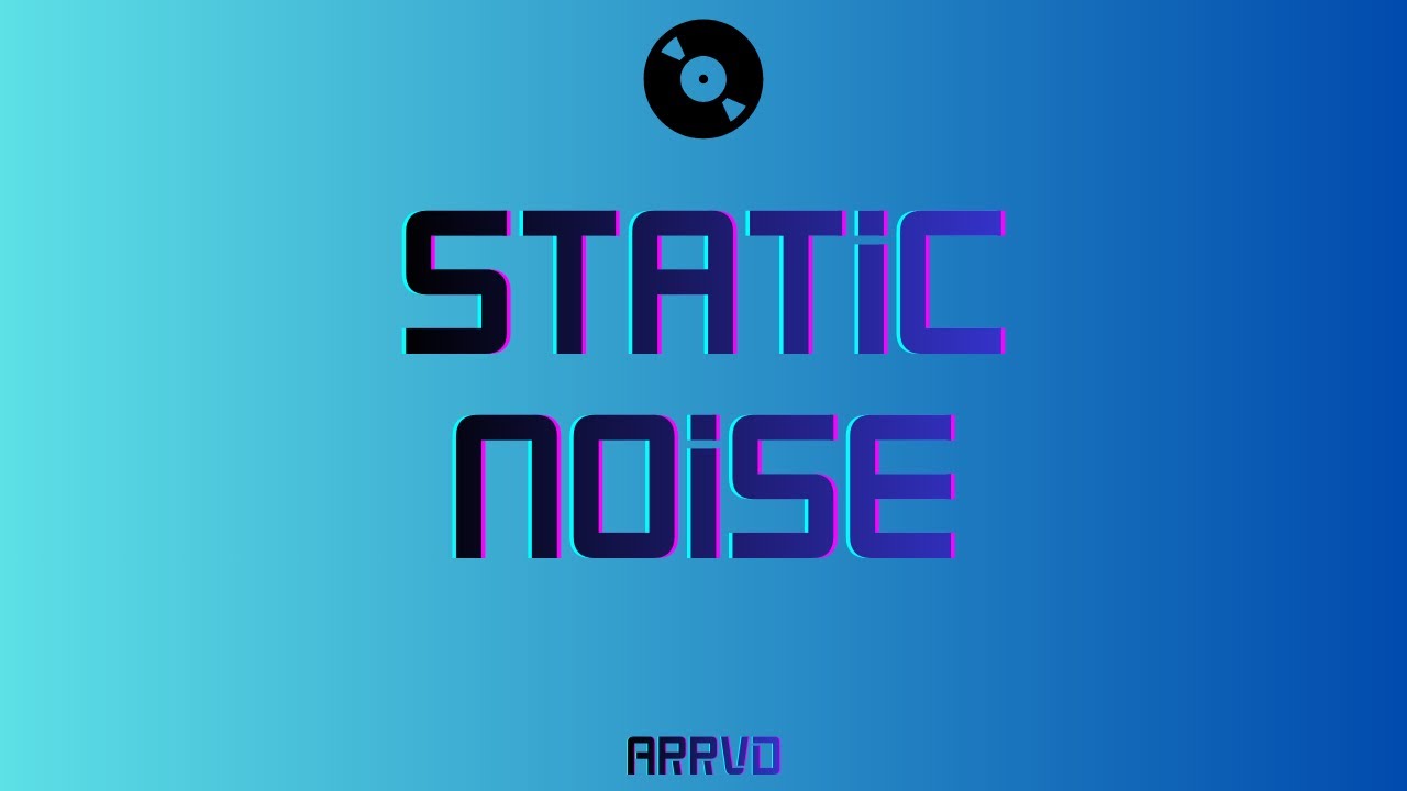 Static Noise | ARRVD