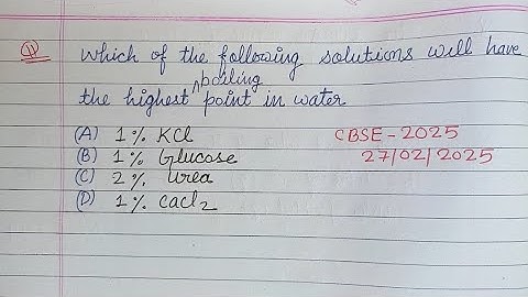 Which of the following solutions will have the highest boiling point... | cbse class 12 chemistry