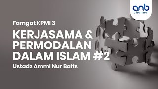 Kerjasama & Permodalan Islam #2 | Ustadz Ammi Nur Baits, S.T., BA