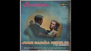 Juan García Medeles y su Orquesta – Recordando… - LP 1972