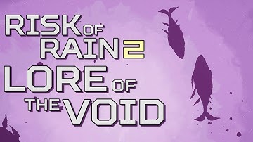 Risk of Rain 2 - Lore of the Void