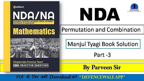 NDA MATH // PERMUTATION AND COMBINATION // PART - 3 // NDA MANJUL TYAGI BOOK SOLUTION PDF