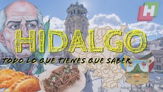 HIDALGO todo lo que tienes que saber | geografía | población | turismo | gastronomía | Historia