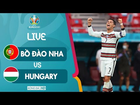 🔴TRỰC TIẾP | BỒ ĐÀO NHA vs HUNGARY EURO 2020 l RONALDO GỪNG CÀNG GIÀ CÀNG CAY