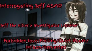 Interrogating Jeff ASMR (Jeff the Killer x Investigator Listener)
