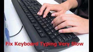 Fix Keyboard Working Very Slow Keyboard Typing Lagging in Windows 10