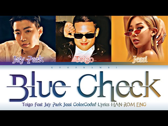 TOIGO (토이고) - “BLUE CHECK (Feat. Jay Park (박재범), Jessi (제시)” Lyrics 가사 [日本語字幕]  [SMTM11] class=