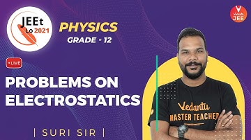 Electrostatics | Problems on Electrostatics | Class 12 | JEE Main 2021 | JEEt Lo 2021 | Vedantu JEE