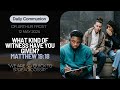 What Testimony Have You Given? | Daily Communion | 12 May 2024