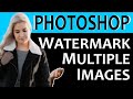 How to Watermark Multiple Images in Photoshop Tutorial