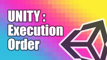 Unity Tutorials - Execution Order