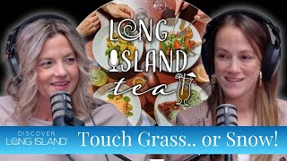 Touch Grass…or Snow!: Restaurant Week, Local Legends & Winter on Long Island | LI Tea Podcast