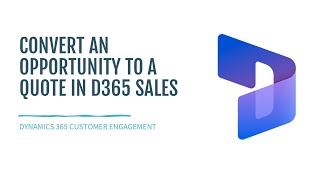 Convert an Opportunity to a Quote in D365 Sales