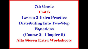 ASI Math 7 Unit 6   L5 EP Morgan  Lesson 5 Extra Practice Distributing Into Two Step Equations