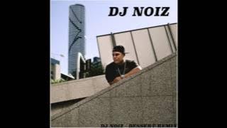 DJ NOIZ - DESSERT (DAWIN) REMIX