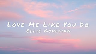 Ellie Goulding - Love Me Like You Do(Lyrics)🎵