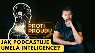 AI mi vzala práci! Proti Proudu s Danem Tržilem