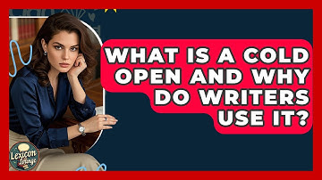 What Is A Cold Open And Why Do Writers Use It? - Lexicon Lounge