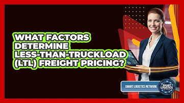 What Factors Determine Less-than-Truckload (LTL) Freight Pricing?