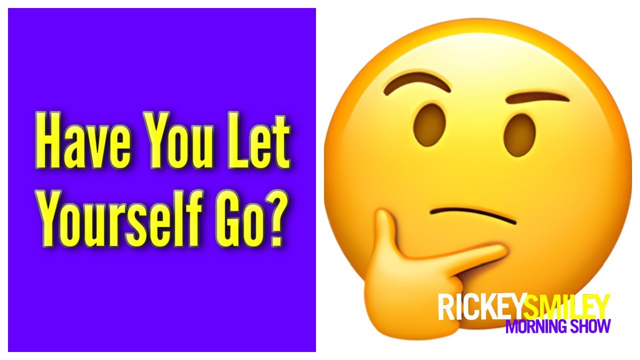 Have You Let Yourself Go?