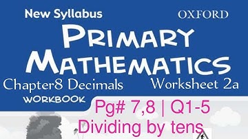 New Syllabus Primary Mathematics Workbook 5b | Chapter 8 Decimals| Dividing by tens | pg#7,8 Q1-5