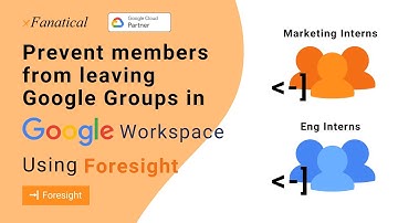Prevent members from leaving Google Groups in Google Workspace using  xFanatical Foresight