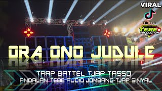 DJ ORA ONO JUDULE  ‼️ TRAP BATTEL TJAP TASSO 