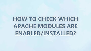 How to check which apache modules are enabled/installed? (8 SOLUTIONS!!)
