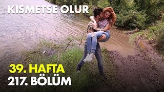 Kısmetse Olur 39. Hafta 217. Bölüm - Full Bölüm