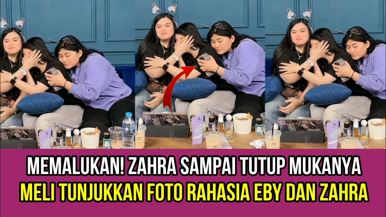 Live Zahra Malu Abis, Kak Meli Tunjukkan Foto Rahasia Eby dan Zahra!