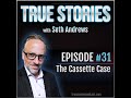 True Stories #31 - The Cassette Case