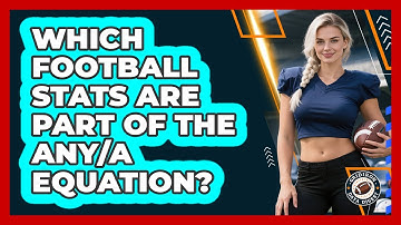 Which Football Stats Are Part Of The ANY/A Equation?