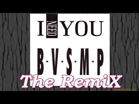 B.V.S.M.P. - I need you The RemiX