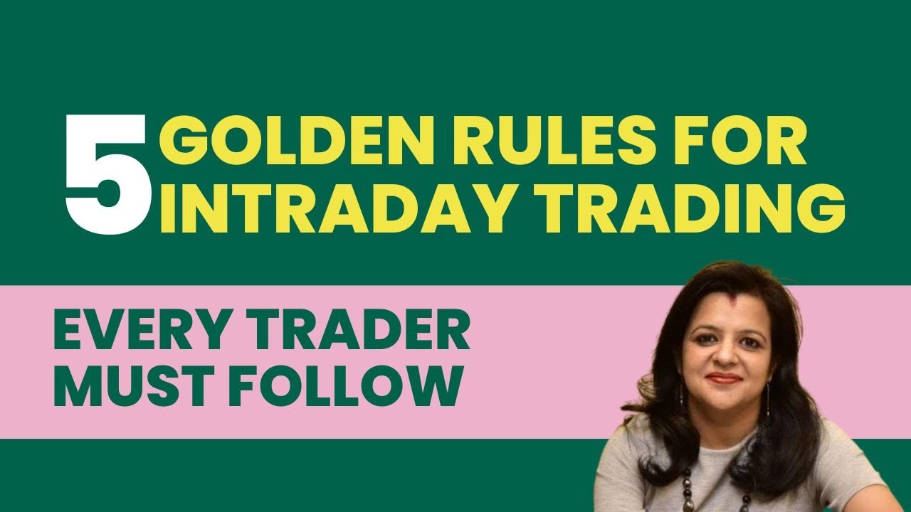 Five Golden Rules for Intra Day Trading. Every Trader Should Follow ...