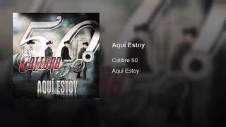 Video thumbnail of "Calibre 50 - Aquí Estoy  (Audio) Music Official"