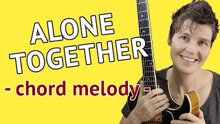 Video thumbnail of "ALONE TOGETHER - Guitar Lesson | Alone Together chord melody guitar tutorial"