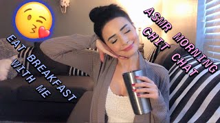 ASMR Morning Chit Chat | Eat Breakfast with Me