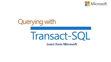 Querying with Transact-SQL | Microsoft on edX | Course About Video