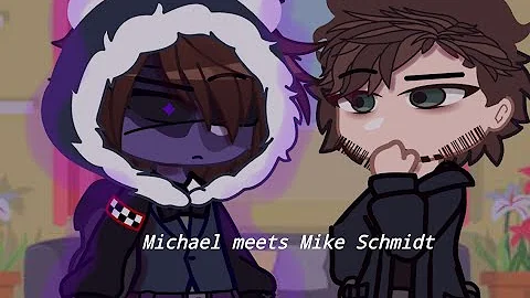 Michael and William meets Mike Schmidt and Abby Fnaf