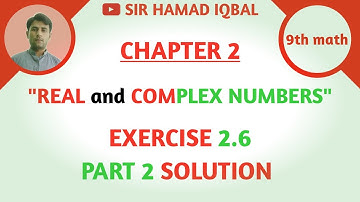 9th Class Math Exercise 2.6 Part 2 Solution | Real and Complex Numbers | Sir Hamad Iqbal