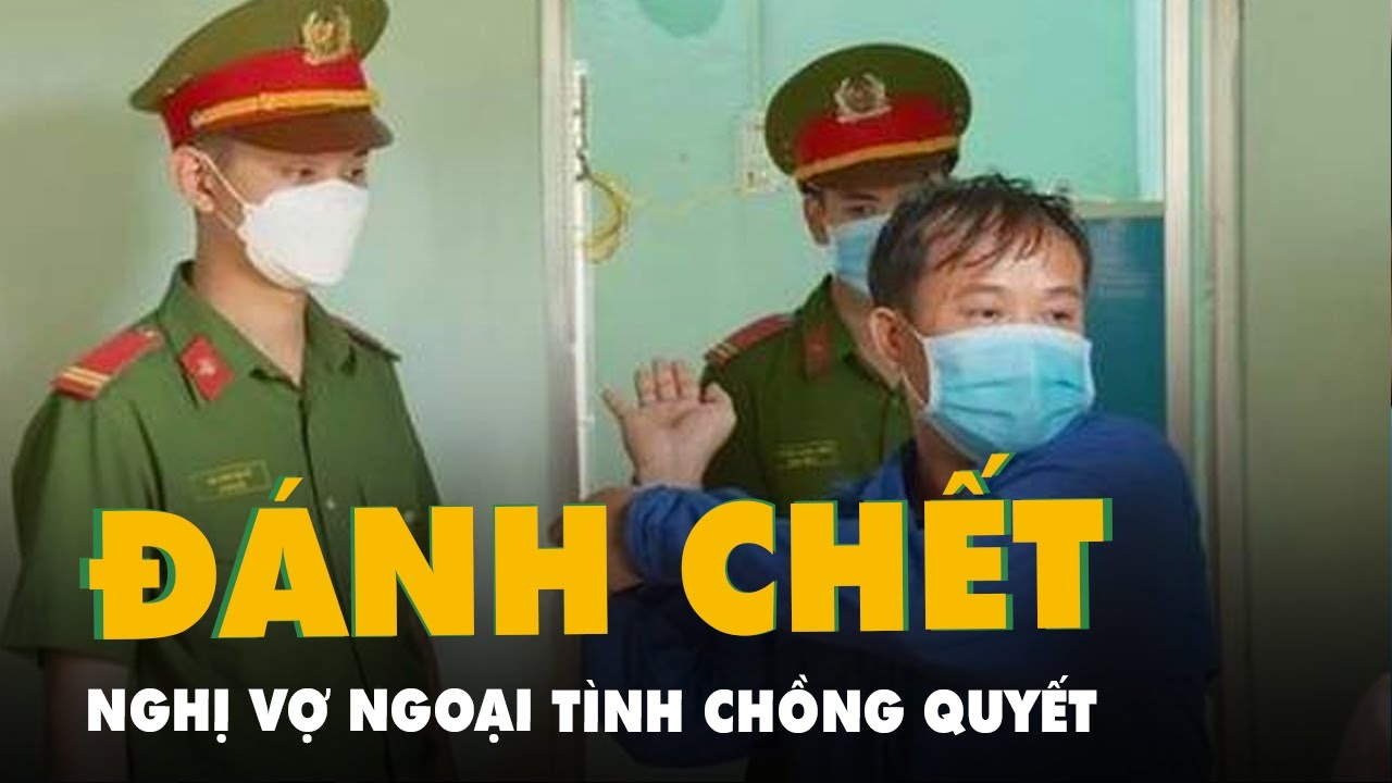 Chồng Đánh Tử Vong Vợ Vì 'Nghi Ngờ' Nhắn Tin Cho Người Đàn Ông Khác -  Youtube