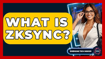 What Is ZkSync? - Emerging Tech Insider