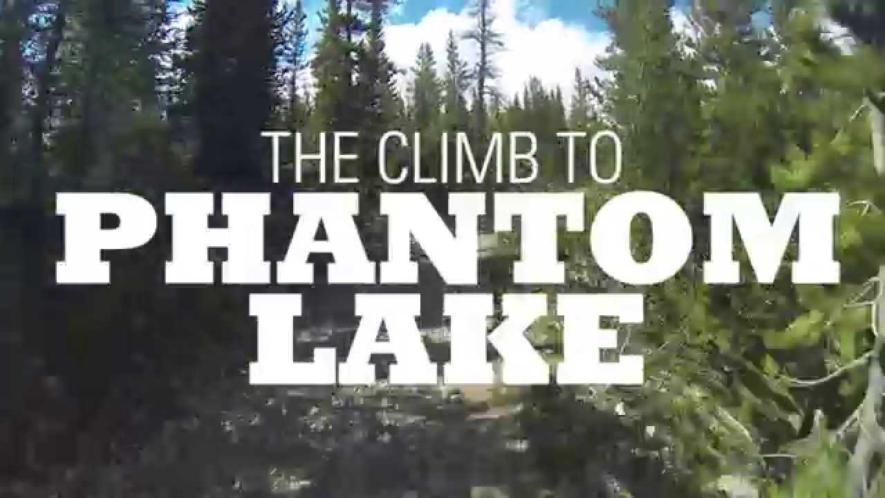 The Climb to Phantom Lake YouTube