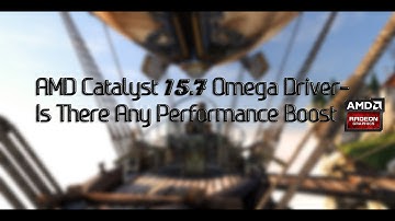 AMD Catalyst 15.7 Omega Driver- Is There Any Performance Boost?