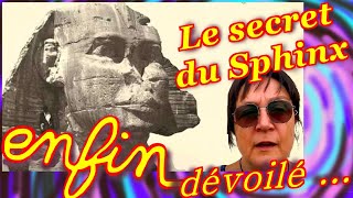 Le Secret du Sphinx enfin dévoilé...