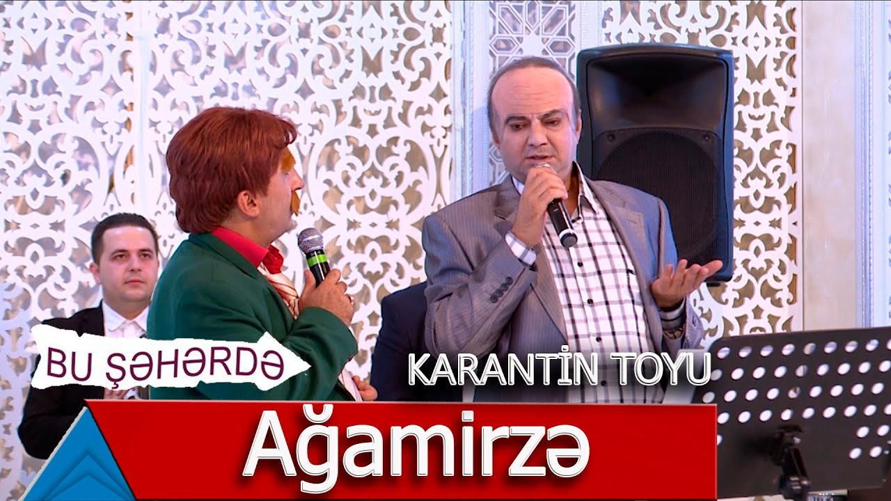 Bu Şəhərdə - Ağamirzə Karantin Toyunda
