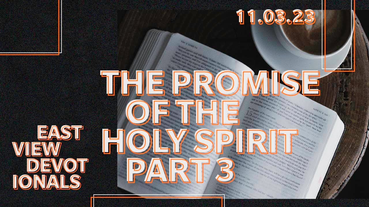 The Promise of the Holy Spirit Part 3 || Eastview Devotionals || 11.03. ...