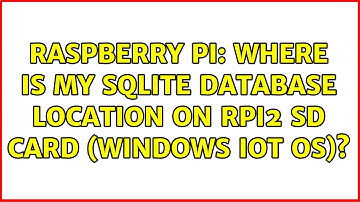 Raspberry Pi: Where is my SQLite database location on RPi2 SD card (Windows IOT OS)?